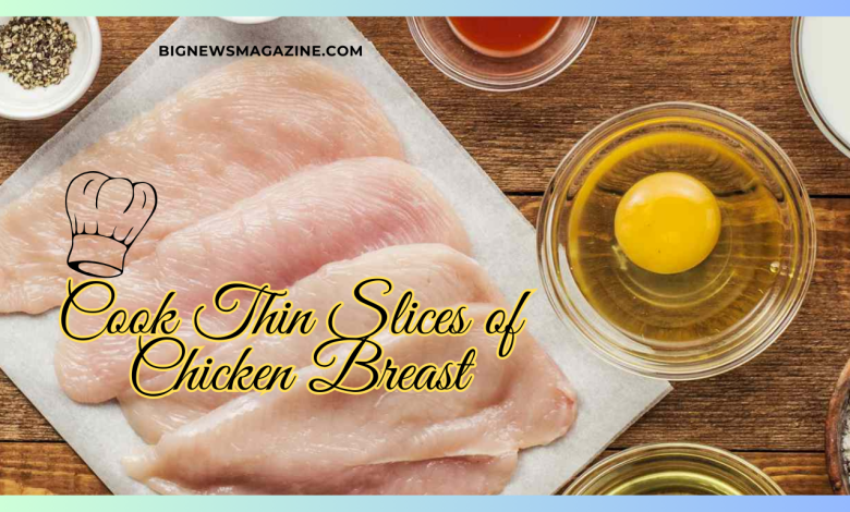 how to cook thin sliced chicken breast