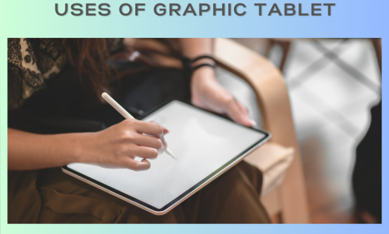 uses of graphic tablet